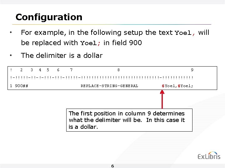 Configuration • For example, in the following setup the text Yoel, will be replaced