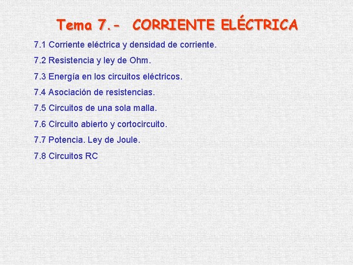 Tema 7. - CORRIENTE ELÉCTRICA 7. 1 Corriente eléctrica y densidad de corriente. 7.