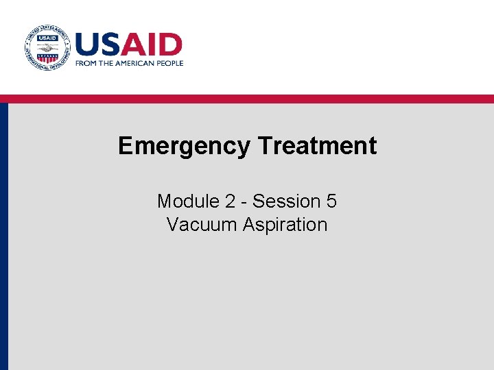 Emergency Treatment Module 2 - Session 5 Vacuum Aspiration 