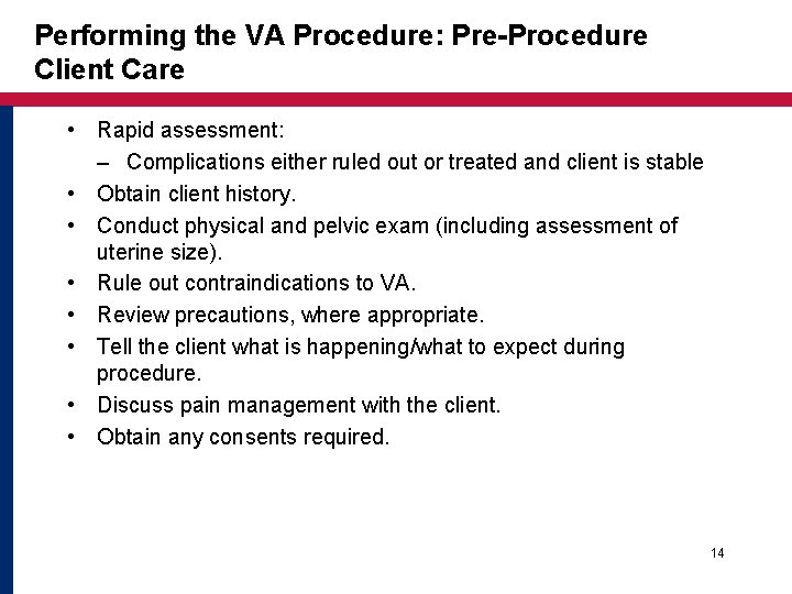 Performing the VA Procedure: Pre-Procedure Client Care • Rapid assessment: – Complications either ruled