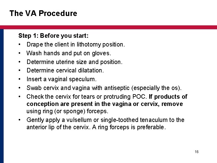 The VA Procedure Step 1: Before you start: • Drape the client in lithotomy