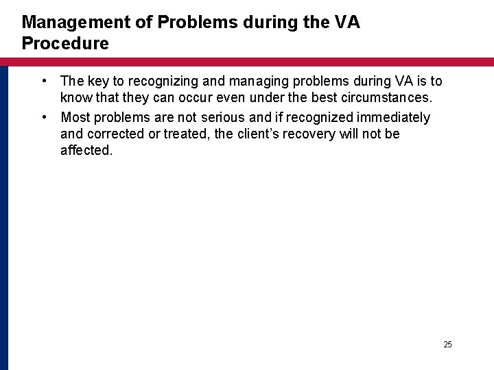 Management of Problems during the VA Procedure • The key to recognizing and managing
