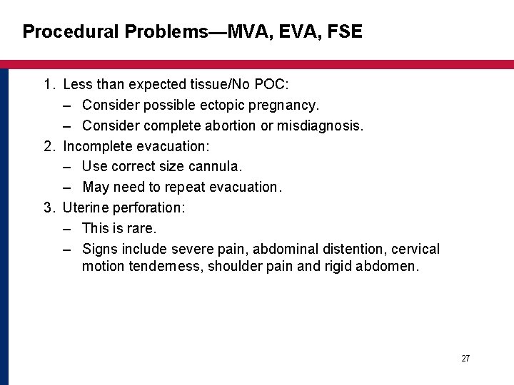 Procedural Problems—MVA, EVA, FSE 1. Less than expected tissue/No POC: – Consider possible ectopic