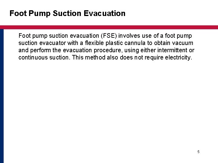 Foot Pump Suction Evacuation Foot pump suction evacuation (FSE) involves use of a foot