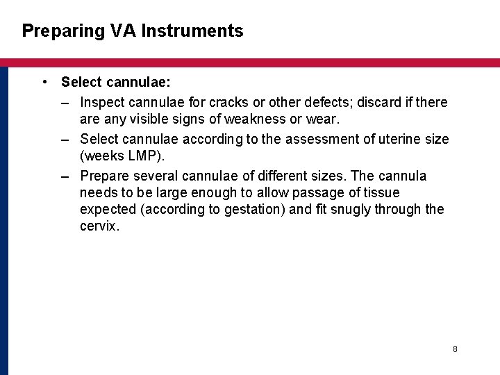 Preparing VA Instruments • Select cannulae: – Inspect cannulae for cracks or other defects;