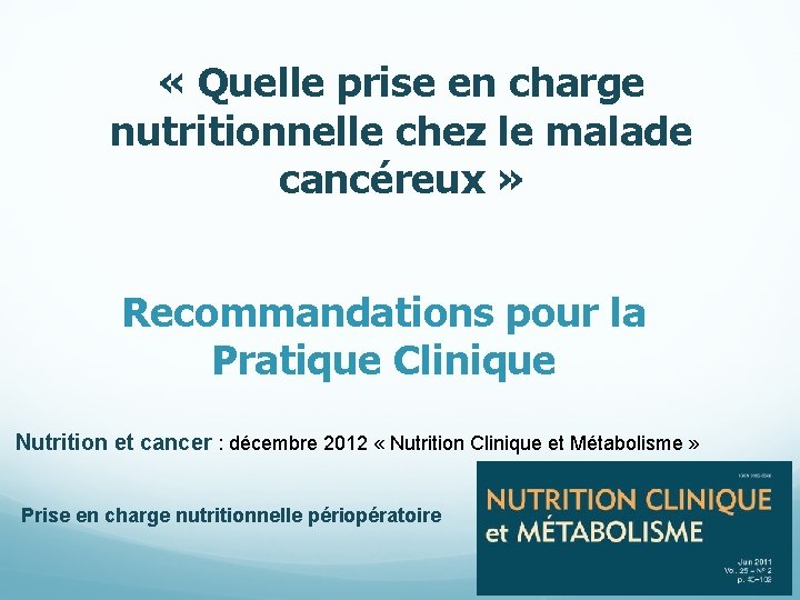  « Quelle prise en charge nutritionnelle chez le malade cancéreux » Recommandations pour