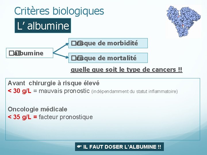 Critères biologiques L’ albumine �� risque de morbidité �� albumine �� risque de mortalité