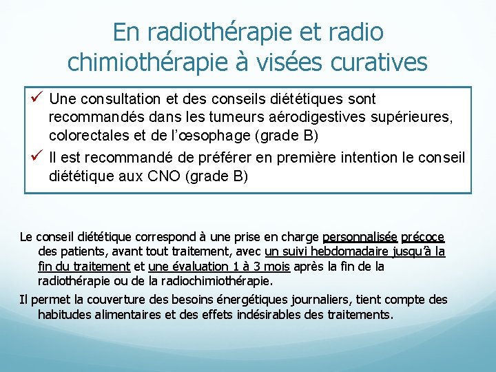 En radiothérapie et radio chimiothérapie à visées curatives ü Une consultation et des conseils