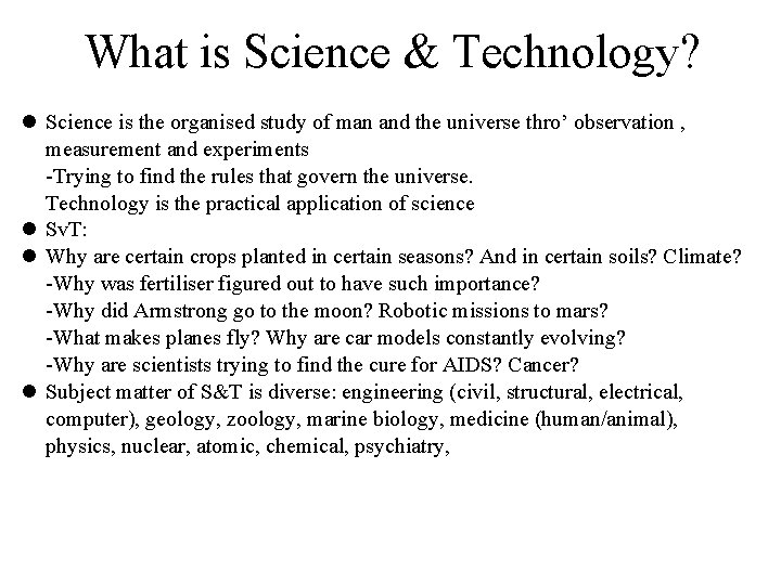 What is Science & Technology? l Science is the organised study of man and