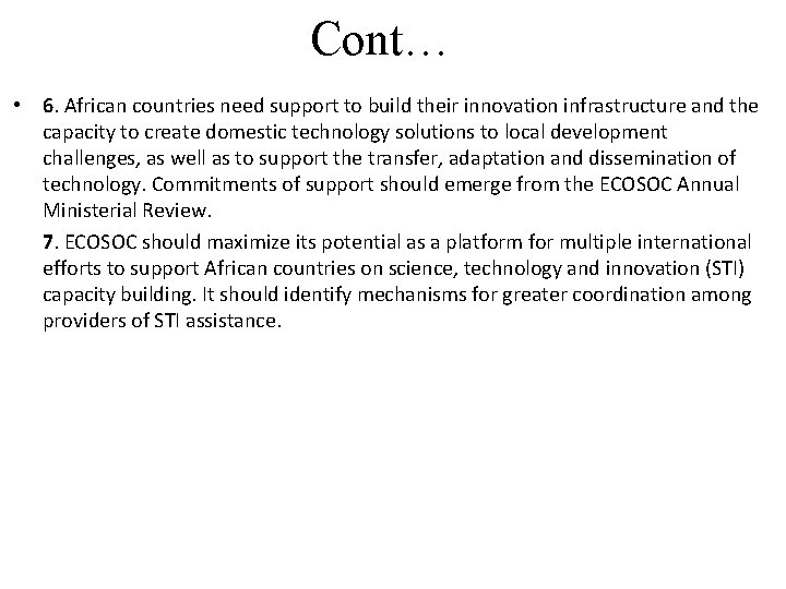 Cont… • 6. African countries need support to build their innovation infrastructure and the