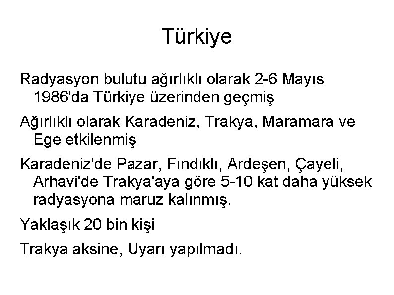 Türkiye Radyasyon bulutu ağırlıklı olarak 2 -6 Mayıs 1986'da Türkiye üzerinden geçmiş Ağırlıklı olarak