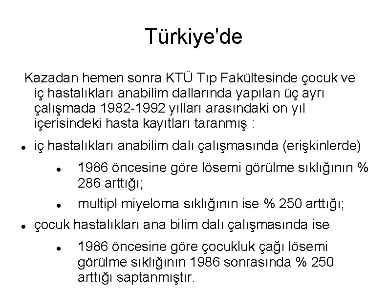 Türkiye'de Kazadan hemen sonra KTÜ Tıp Fakültesinde çocuk ve iç hastalıkları anabilim dallarında yapılan