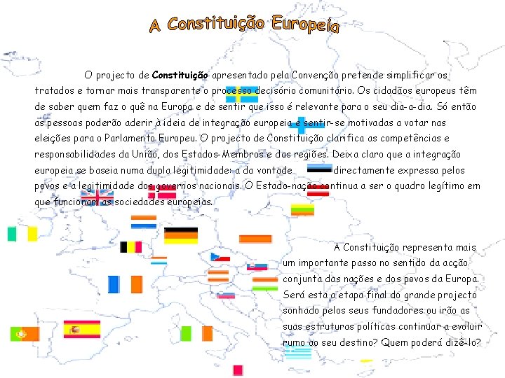 O projecto de Constituição apresentado pela Convenção pretende simplificar os tratados e tornar mais