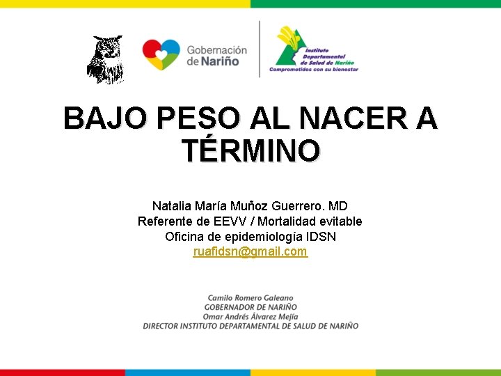BAJO PESO AL NACER A TÉRMINO Natalia María Muñoz Guerrero. MD Referente de EEVV