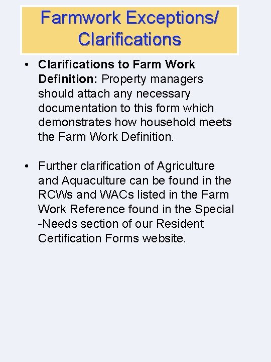 Farmwork Exceptions/ Clarifications • Clarifications to Farm Work Definition: Property managers should attach any