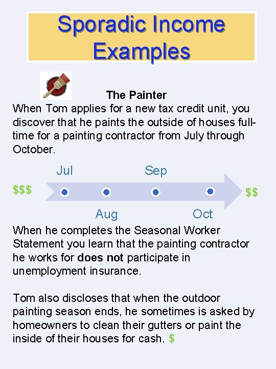 Sporadic Income Examples The Painter When Tom applies for a new tax credit unit,