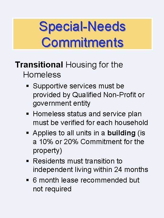 Special-Needs Commitments Transitional Housing for the Homeless § Supportive services must be provided by