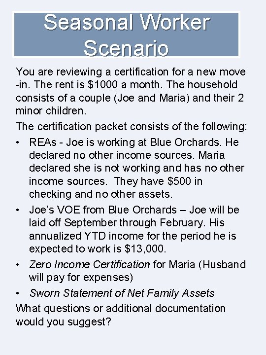 Seasonal Worker Scenario You are reviewing a certification for a new move -in. The