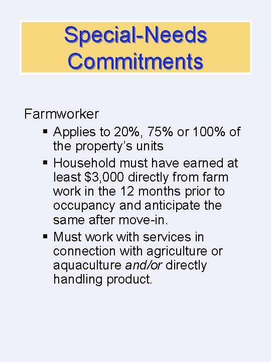 Special-Needs Commitments Farmworker § Applies to 20%, 75% or 100% of the property’s units