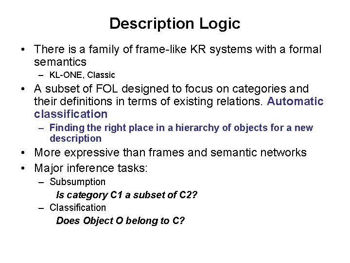 Description Logic • There is a family of frame-like KR systems with a formal