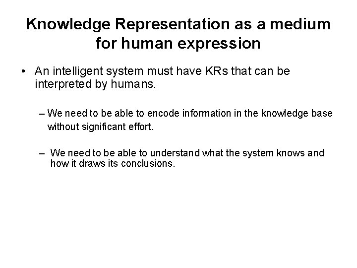 Knowledge Representation as a medium for human expression • An intelligent system must have