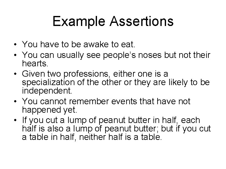 Example Assertions • You have to be awake to eat. • You can usually