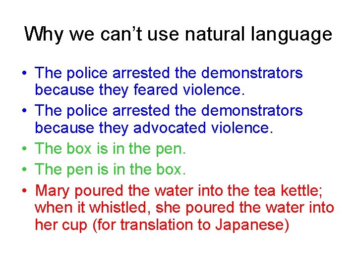Why we can’t use natural language • The police arrested the demonstrators because they