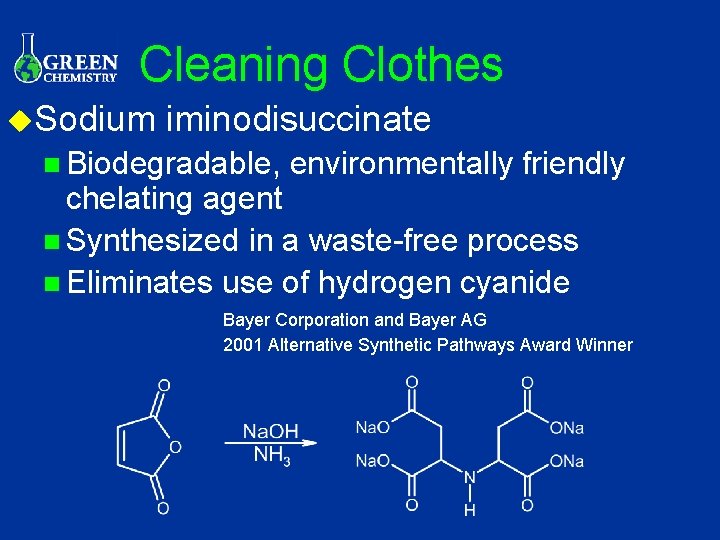 Cleaning Clothes u. Sodium iminodisuccinate n Biodegradable, environmentally friendly chelating agent n Synthesized in