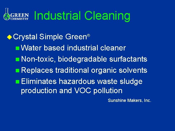 Industrial Cleaning u Crystal Simple Green® n Water based industrial cleaner n Non-toxic, biodegradable