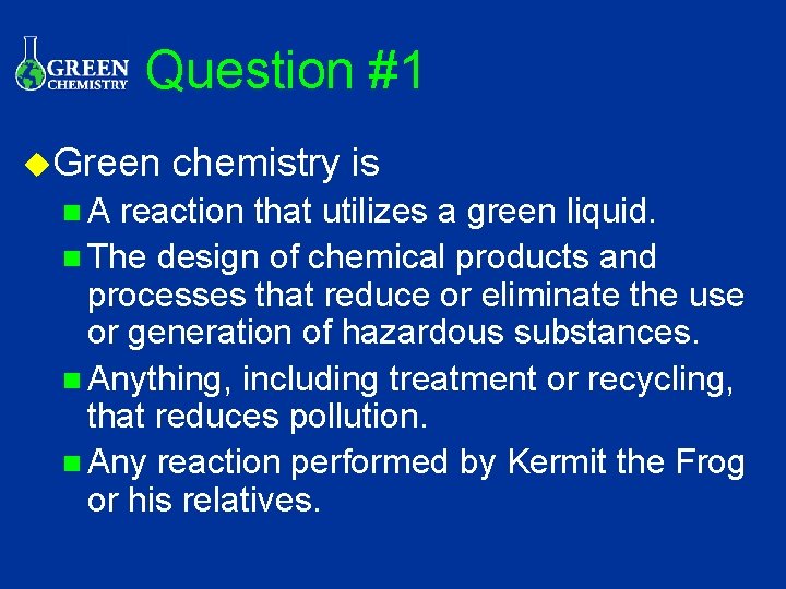 Question #1 u. Green n. A chemistry is reaction that utilizes a green liquid.