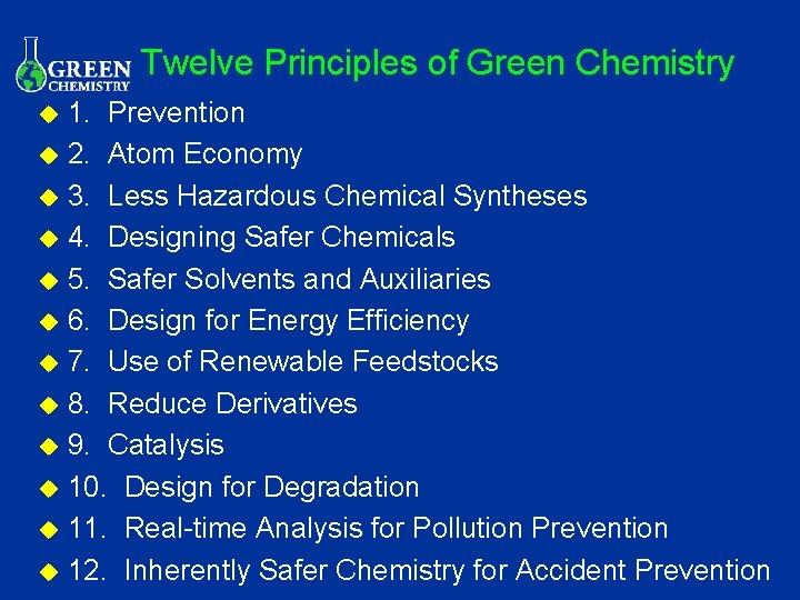 Twelve Principles of Green Chemistry 1. Prevention u 2. Atom Economy u 3. Less