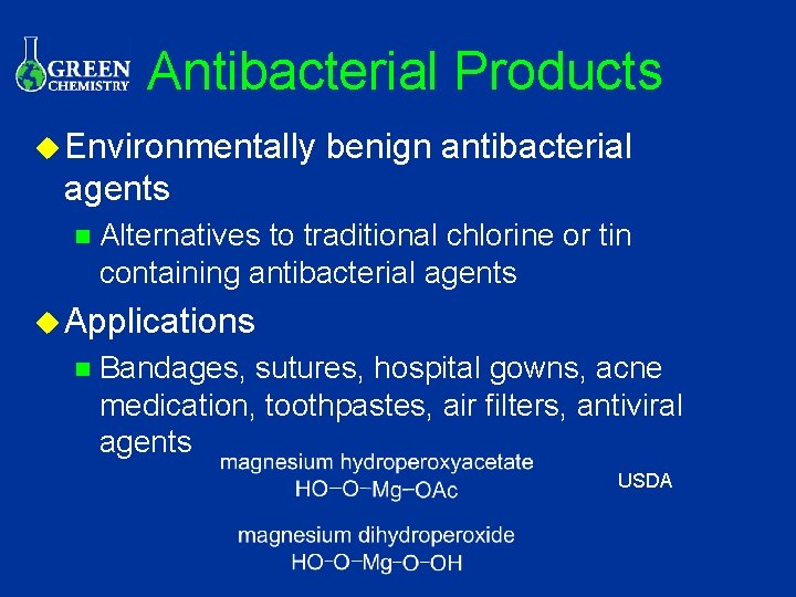 Antibacterial Products u Environmentally benign antibacterial agents n Alternatives to traditional chlorine or tin