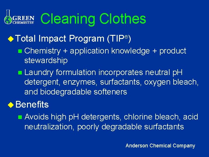 Cleaning Clothes u Total Impact Program (TIP®) Chemistry + application knowledge + product stewardship