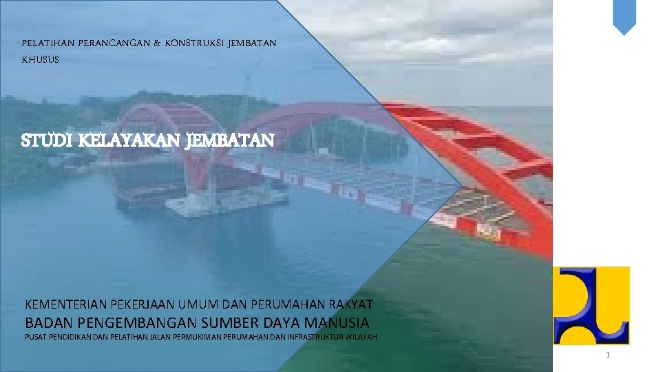 PELATIHAN PERANCANGAN & KONSTRUKSI JEMBATAN KHUSUS STUDI KELAYAKAN JEMBATAN KEMENTERIAN PEKERJAAN UMUM DAN PERUMAHAN
