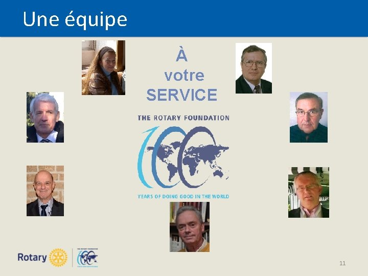 Une équipe À votre SERVICE 11 
