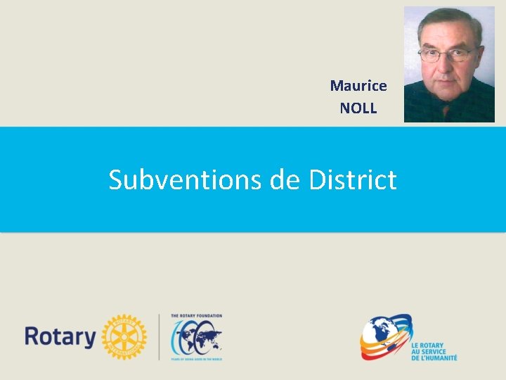 Maurice NOLL Subventions de District 