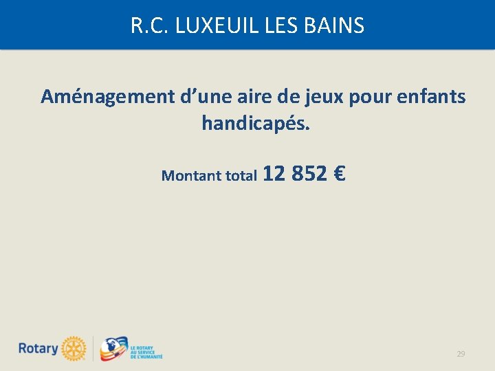 R. C. LUXEUIL LES BAINS Aménagement d’une aire de jeux pour enfants handicapés. Montant