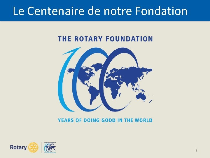 Le Centenaire de notre Fondation 3 