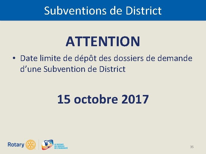 Subventions de District ATTENTION • Date limite de dépôt des dossiers de demande d’une