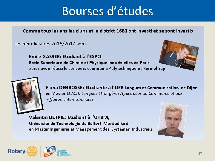 Bourses d’études Comme tous les ans les clubs et le district 1680 ont investi