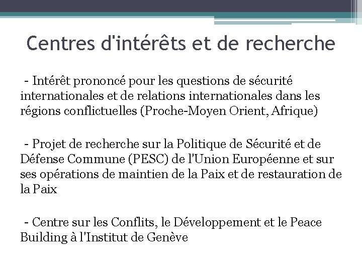 Centres d'intérêts et de recherche - Intérêt prononcé pour les questions de sécurité internationales