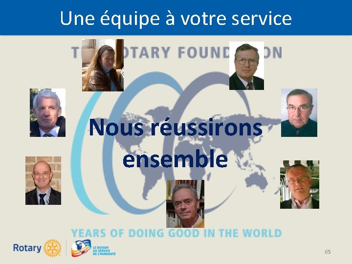 Une équipe à votre service Nous réussirons ensemble 65 