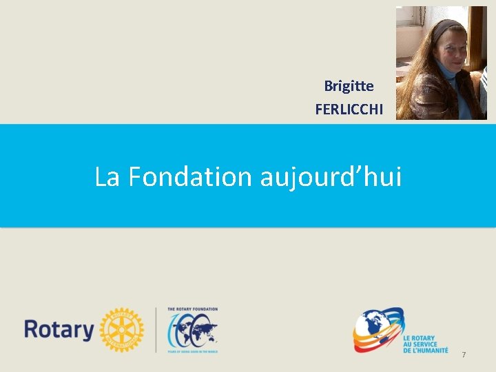 Brigitte FERLICCHI La Fondation aujourd’hui 7 