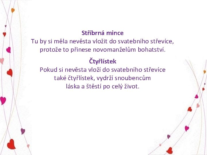 Stříbrná mince Tu by si měla nevěsta vložit do svatebního střevíce, protože to přinese