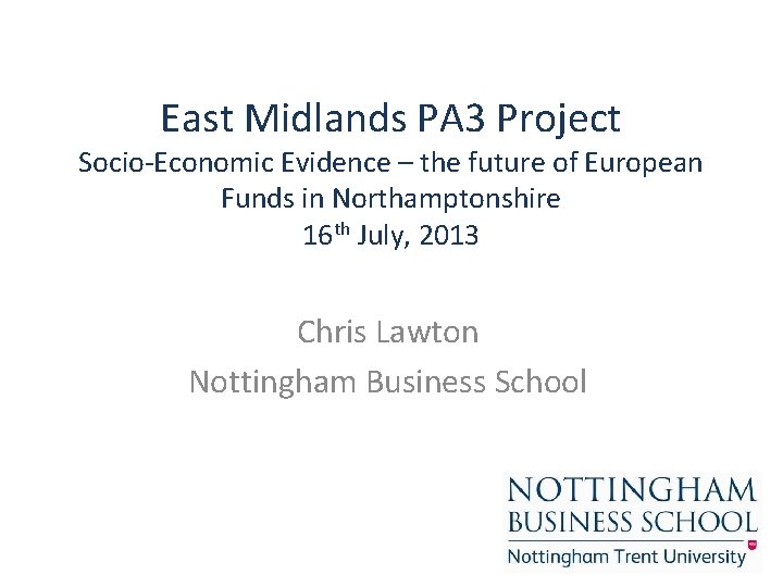 East Midlands PA 3 Project Socio-Economic Evidence – the future of European Funds in East Midlands PA 3 Project Socio-Economic Evidence – the future of European Funds in