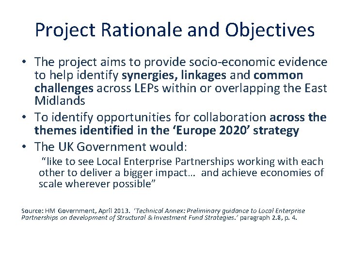 Project Rationale and Objectives • The project aims to provide socio-economic evidence to help Project Rationale and Objectives • The project aims to provide socio-economic evidence to help