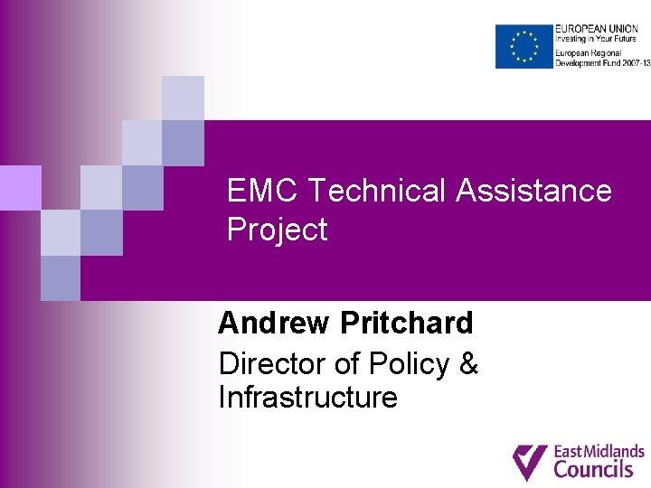 EMC Technical Assistance Project Andrew Pritchard Director of Policy & Infrastructure EMC Technical Assistance Project Andrew Pritchard Director of Policy & Infrastructure