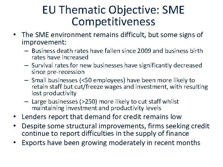EU Thematic Objective: SME Competitiveness • The SME environment remains difficult, but some signs EU Thematic Objective: SME Competitiveness • The SME environment remains difficult, but some signs