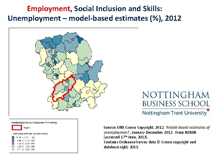Employment, Social Inclusion and Skills: Unemployment – model-based estimates (%), 2012 Source: ONS Crown Employment, Social Inclusion and Skills: Unemployment – model-based estimates (%), 2012 Source: ONS Crown