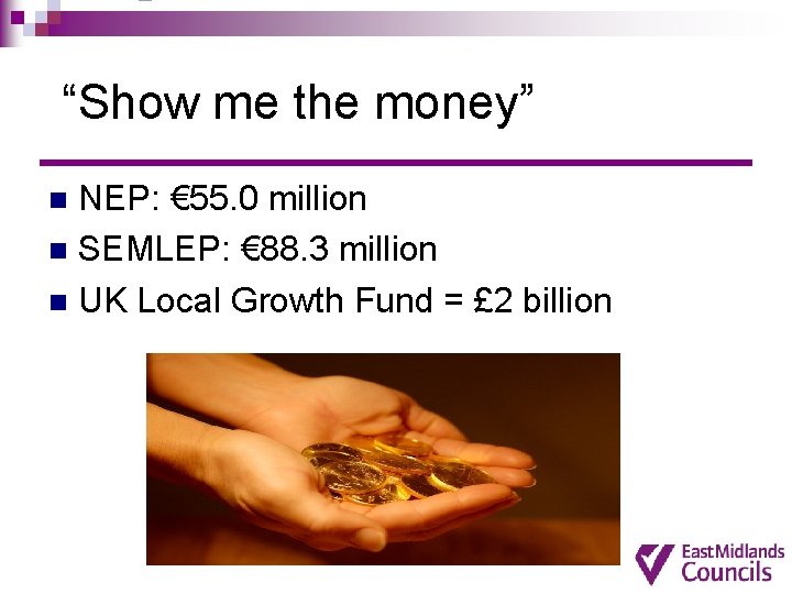 “Show me the money” NEP: € 55. 0 million n SEMLEP: € 88. 3 “Show me the money” NEP: € 55. 0 million n SEMLEP: € 88. 3